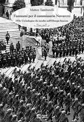 Fantasmi per il commissario Novaretti: 1936: Un'indagine da incubo nell'Oltrepò fascista