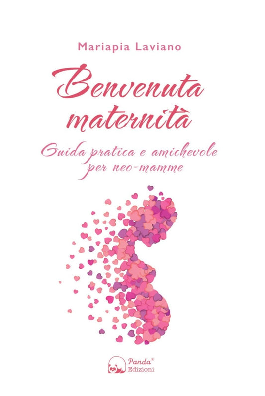 Benvenuta maternità. Guida pratica e amichevole per neo-mamme